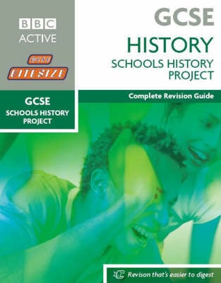 GCSE Bitesize Revision History: SCHOOLS HISTORY PROJECT Book: Complete Revision Guide