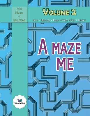 A Maze Me - Volume 2: Featuring 100 challenging mazes