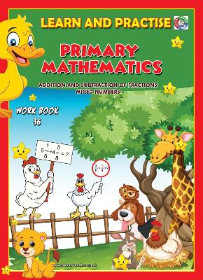 LEARN AND PRACTISE,   PRIMARY MATHEMATICS,   WORKBOOK  ~ 36: Addition and Subtraction of Fractions and Mixed Numbers