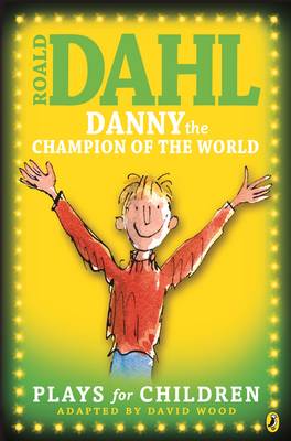 Danny the Champion of the World: Plays for Children