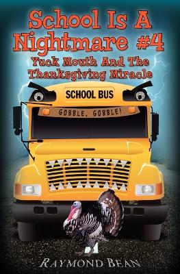 School Is A Nightmare #4 Yuck Mouth And The Thanksgiving Miracle