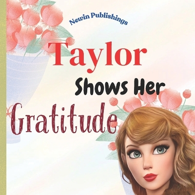Taylor Shows Her Gratitude: Perfect for Taylor Swift Fans: Children's Book Teaching Life Skills