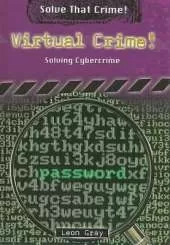 Virtual Crime!: Solving Cybercrime
