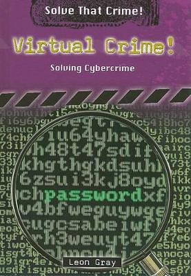 Virtual Crime!: Solving Cybercrime