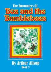 The Encounters of Boz and the Bumblebees Book 3: Boz and the Bumblebees Book 3