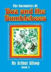 The Encounters of Boz and the Bumblebees Book 3: Boz and the Bumblebees Book 3