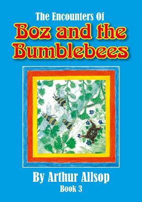 The Encounters of Boz and the Bumblebees Book 3: Boz and the Bumblebees Book 3