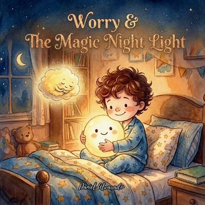 Worry & The Magic Night Light: A Comforting Bedtime Story to Help Kids Conquer Fear of the Dark and Sleep Peacefully (Social Emotional Learning Books for Toddlers)