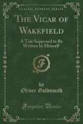The Vicar of Wakefield: A Tale Supposed to Be Written by Himself (Classic Reprint)