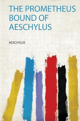 The Prometheus Bound of Aeschylus