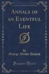 Annals of an Eventful Life (Classic Reprint)