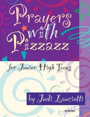 Prayers with Pizzazz for Junior High Teens