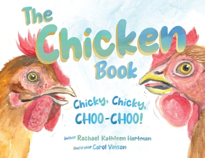 The Chicken Book: Chicky, Chicky, Choo-Choo