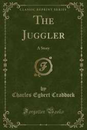 The Juggler: A Story (Classic Reprint)