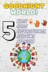 Goodnight World: 5-Year-Old's Educational Bedtime Stories with Premium Illustrations: Discovering the Wonders of Animals Across the Globe