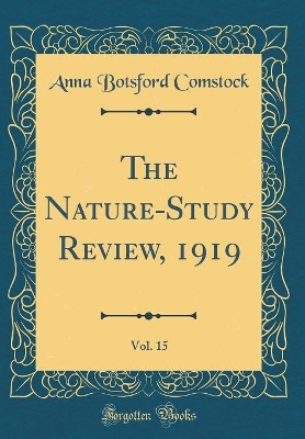 The Nature-Study Review, 1919, Vol. 15 (Classic Reprint)