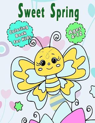 Sweet Spring Coloring Book for Kids: Stress Relieving Cute Spring Illustrations Ages 4-12
