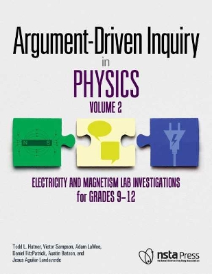 Argument-Driven Inquiry in Physics: Volume 2: Electricity and Magnetism Lab Investigations for Grade 9-12