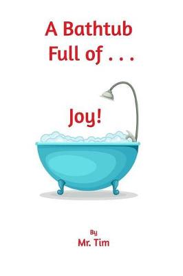 A Bathtub Full of Joy