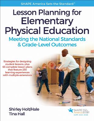 Lesson Planning for Elementary Physical Education: Meeting the National Standards & Grade-Level Outcomes