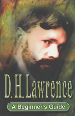 D.H.Lawrence: A Beginner's Guide