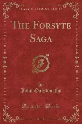 The Forsyte Saga (Classic Reprint)