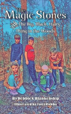 The Magic Stones: The Big, Black, Hairy Thing in the Woods