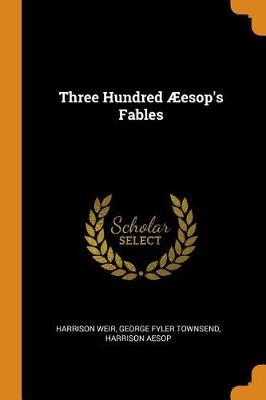 Three Hundred Æesop's Fables