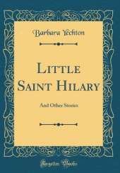 Little Saint Hilary: And Other Stories (Classic Reprint)