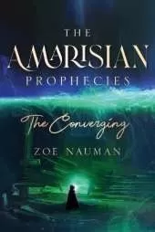 The Amarisian Prophecies: The Converging