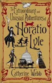 Horatio Lyle: The Extraordinary and Unusual Adventures