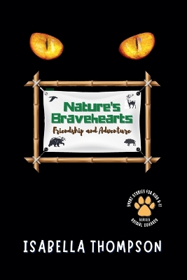 Nature's Bravehearts-Friendship and Adventure: Exciting Tales of Wildlife and the Power of Togetherness