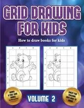 How to draw books for kids (Grid drawing for kids - Volume 2): This book teaches kids how to draw using grids