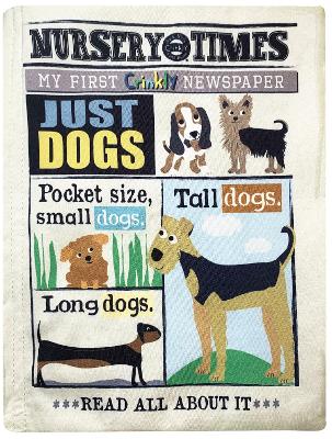 JUST DOGS: MY FIRST CRINKLY NEWSPAPER