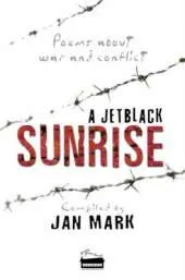 A Jetblack Sunrise: Poems About War and Conflict