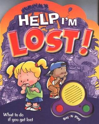 Help I'm Lost!: What to Do If You Get Lost