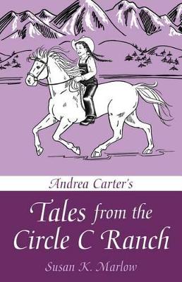 Andrea Carter`s Tales from the Circle C Ranch