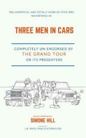 THREE MEN IN CARS: The Unofficial and Totally Made Up Stick Men Adventures Completely Un-endorsed by The Grand Tour or its Presenters