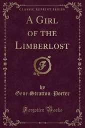 A Girl of the Limberlost (Classic Reprint)