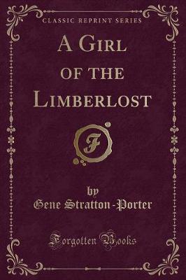 A Girl of the Limberlost (Classic Reprint)