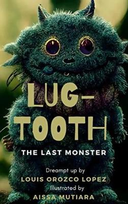 Lug-tooth: The last monster.