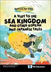 A Visit To The Sea Kingdom: And Other Korean And Japanese Tales