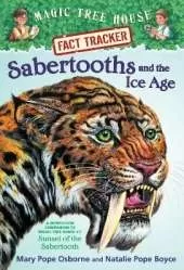 Sabertooths and the Ice Age: A Nonfiction Companion to Magic Tree House #7: Sunset of the Sabertooth