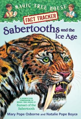 Sabertooths and the Ice Age: A Nonfiction Companion to Magic Tree House #7: Sunset of the Sabertooth