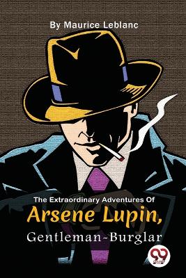 The Extraordinary Adventures of Ars�Ne Lupin, Gentleman-Burglar