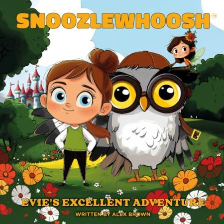 Snoozlewhoosh! Evie's Excellent Adventure
