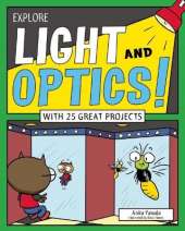Explore Light and Optics!: With 25 Great Projects