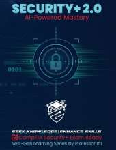 Security+ 2.0 AI-Powered Mastery: CompTIA Security+ Exam Ready