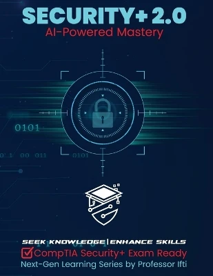 Security+ 2.0 AI-Powered Mastery: CompTIA Security+ Exam Ready