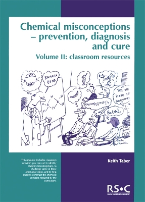 Chemical Misconceptions: Prevention, diagnosis and cure: Classroom resources, Volume 2